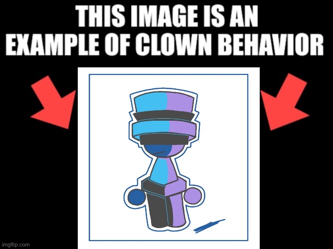 This image is an example of clown behavior dark mode | image tagged in this image is an example of clown behavior dark mode | made w/ Imgflip meme maker