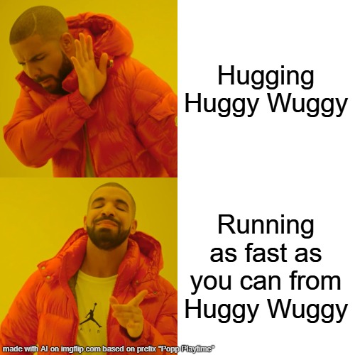 Garbage | Hugging Huggy Wuggy; Running as fast as you can from Huggy Wuggy | image tagged in memes,drake hotline bling | made w/ Imgflip meme maker
