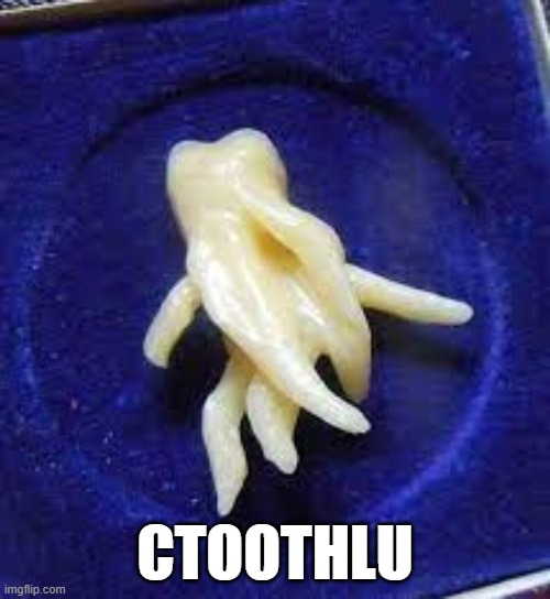 Ctoothlu | CTOOTHLU | image tagged in lovecraft | made w/ Imgflip meme maker