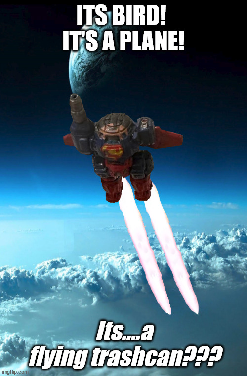 Super UrbanMech LAM? | ITS BIRD!  IT'S A PLANE! Its....a flying trashcan??? | image tagged in battletech | made w/ Imgflip meme maker