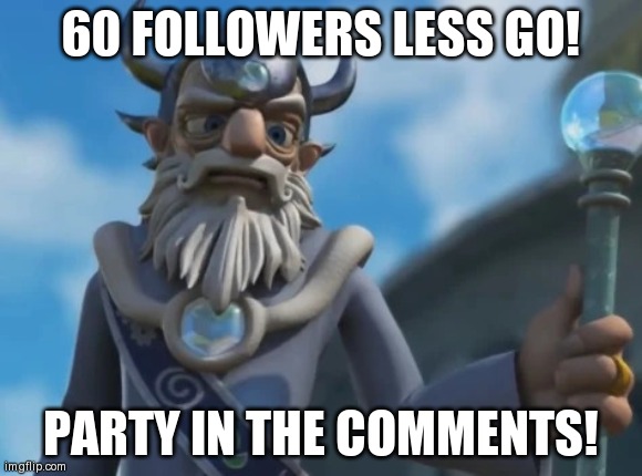 Eon | 60 FOLLOWERS LESS GO! PARTY IN THE COMMENTS! | image tagged in eon | made w/ Imgflip meme maker