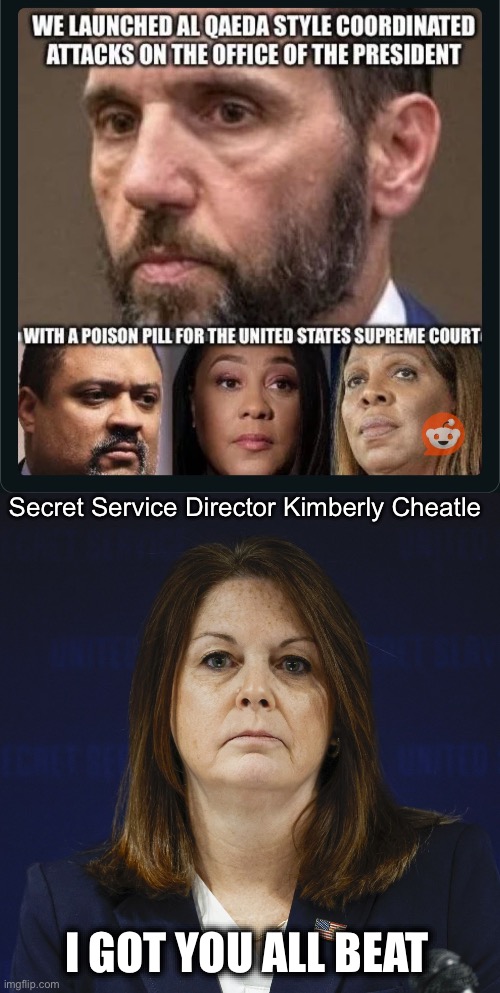 Secret Service Director Kimberly Cheatle I GOT YOU ALL BEAT | made w/ Imgflip meme maker