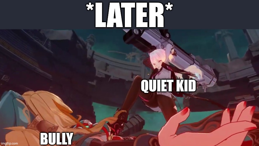 Lantern beat "Jue" | QUIET KID BULLY *LATER* | image tagged in lantern beat jue | made w/ Imgflip meme maker