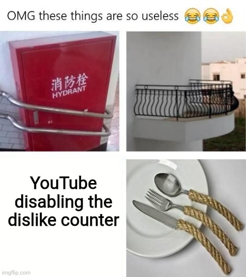 #BringBackTheDislikeCounter | YouTube disabling the dislike counter | image tagged in useless things,youtube,dislike,for real | made w/ Imgflip meme maker