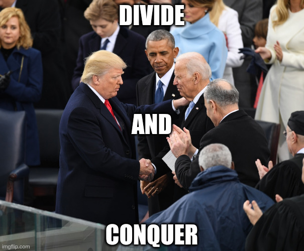 Puppeticians | DIVIDE; AND; CONQUER | image tagged in trump,biden | made w/ Imgflip meme maker