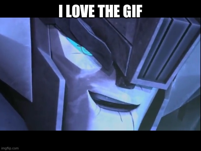 Wheeljack | I LOVE THE GIF | image tagged in wheeljack | made w/ Imgflip meme maker