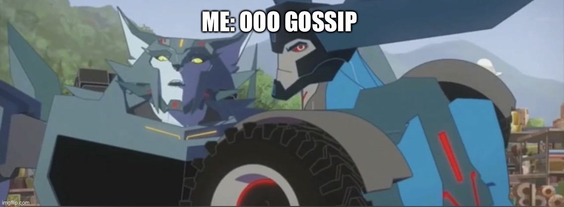 Thunderhoof | ME: OOO GOSSIP | image tagged in thunderhoof | made w/ Imgflip meme maker