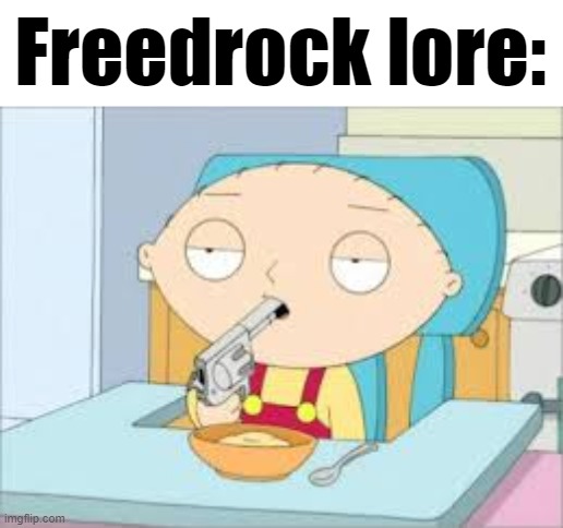 Kms | Freedrock lore: | image tagged in kms | made w/ Imgflip meme maker