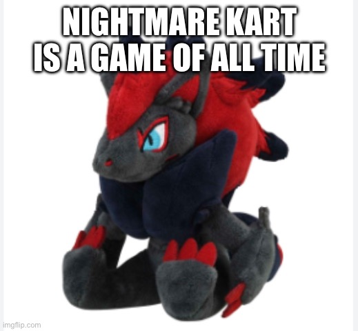 All the reviews just say “blood borne PC port” and I think it’s funny | NIGHTMARE KART IS A GAME OF ALL TIME | image tagged in zoroark | made w/ Imgflip meme maker