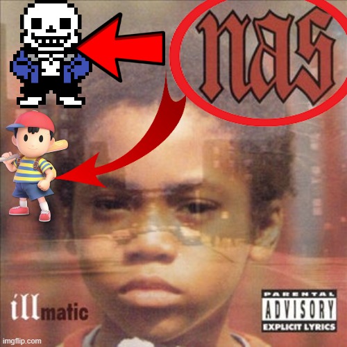 nas illmatic | image tagged in nas illmatic,sans,earthbound | made w/ Imgflip meme maker