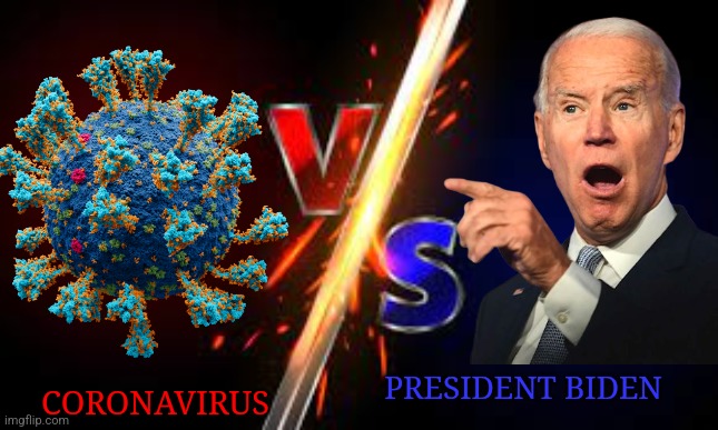 The real battle begins | PRESIDENT BIDEN; CORONAVIRUS | image tagged in vs,joe biden,usa,elections,coronavirus | made w/ Imgflip meme maker