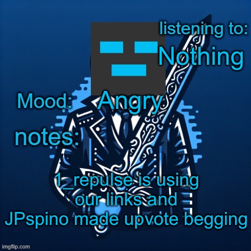 Guys we need to turn this stream private | Nothing; Angry; 1_repulse is using our links and JPspino made upvote begging | image tagged in hsg345 announcement | made w/ Imgflip meme maker