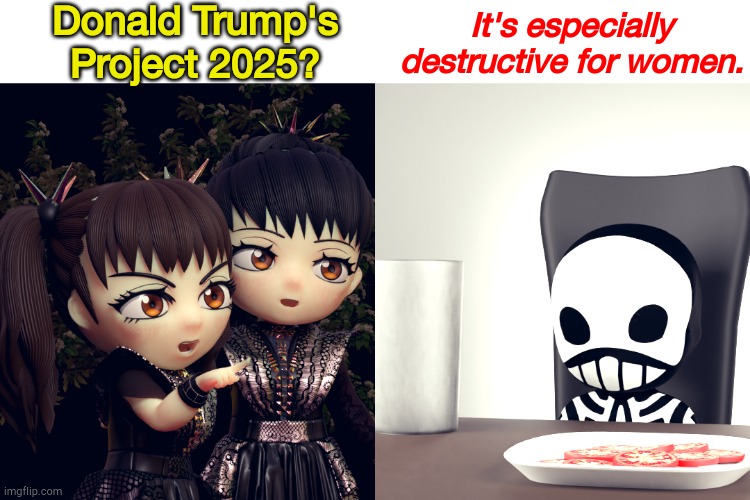 Project 2025 not the answer | Donald Trump's Project 2025? It's especially destructive for women. | image tagged in babymetal,kobametal | made w/ Imgflip meme maker