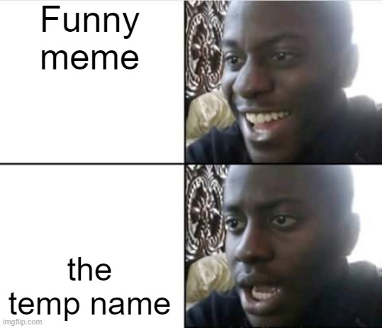 DONT LOOK AT IT | Funny meme; the temp name | made w/ Imgflip meme maker