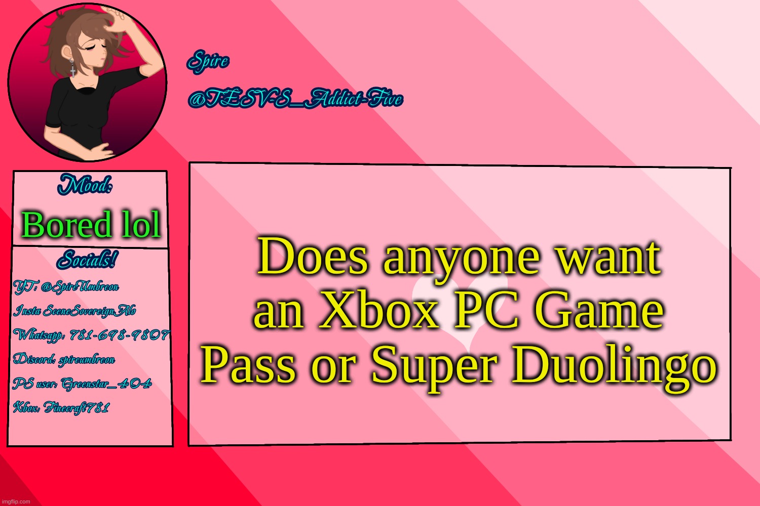 . | Does anyone want an Xbox PC Game Pass or Super Duolingo; Bored lol | image tagged in tesv-s_addict-five announcement template | made w/ Imgflip meme maker