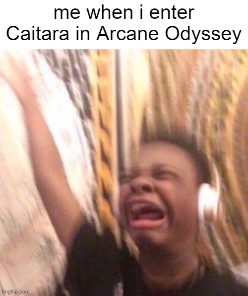 the music is fire | me when i enter Caitara in Arcane Odyssey | image tagged in memes,roblox,arcane odyssey | made w/ Imgflip meme maker