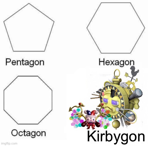 Pentagon Hexagon Octagon Meme | Kirbygon | image tagged in memes,pentagon hexagon octagon | made w/ Imgflip meme maker