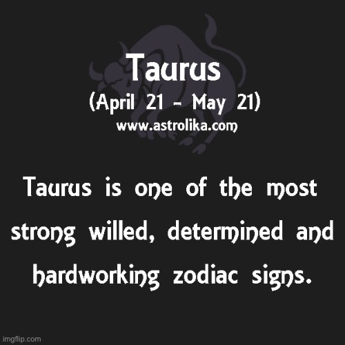 My bday is april 24 i’m a taurus yay | image tagged in taurus zodiac sign | made w/ Imgflip meme maker