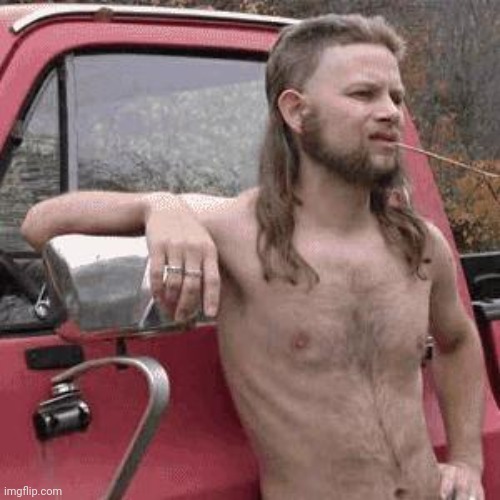 almost redneck | image tagged in almost redneck | made w/ Imgflip meme maker