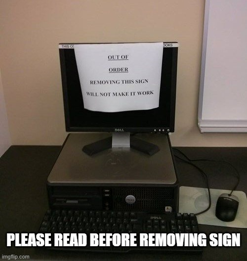 memes by Brad - Please read before removing sign - humor | PLEASE READ BEFORE REMOVING SIGN | image tagged in funny,gaming,laptop,computer,warning sign,humor | made w/ Imgflip meme maker