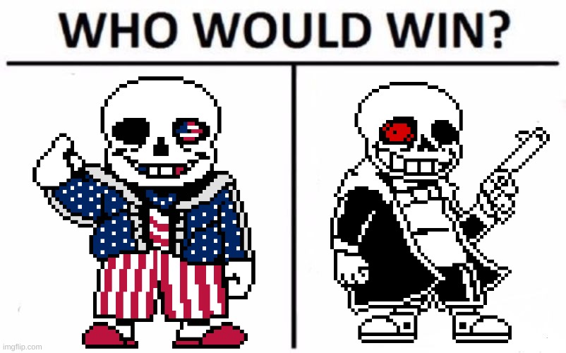 There can only be one American Sans | image tagged in memes,who would win,sans,undertale,america | made w/ Imgflip meme maker