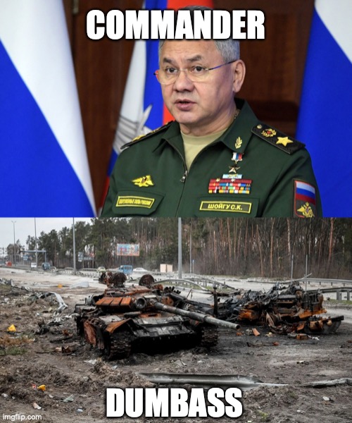 Russian military high command be like | COMMANDER; DUMBASS | image tagged in funny,dank,based | made w/ Imgflip meme maker