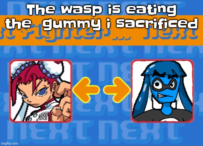 Plz don't sting me | The wasp is eating the  gummy i sacrificed | image tagged in i'm dead bro | made w/ Imgflip meme maker