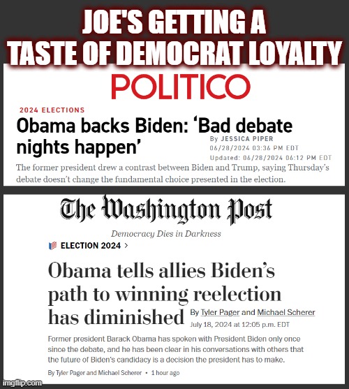 So Who's Gonna Run Against The Unstoppable Force? | JOE'S GETTING A TASTE OF DEMOCRAT LOYALTY | image tagged in politics,democrats,joe biden,maga,dnc,war room | made w/ Imgflip meme maker