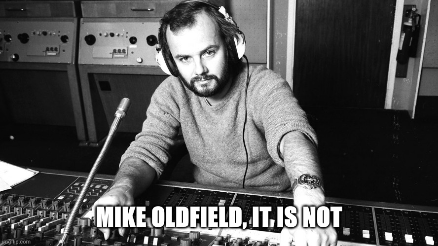 John Peel | MIKE OLDFIELD, IT IS NOT | image tagged in john peel | made w/ Imgflip meme maker