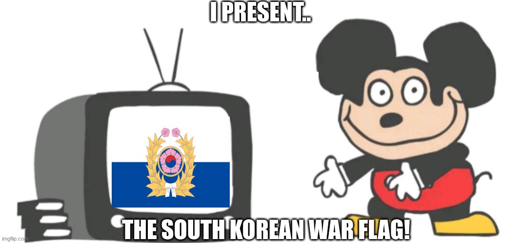 war kinda | I PRESENT.. THE SOUTH KOREAN WAR FLAG! | image tagged in mokey tv | made w/ Imgflip meme maker