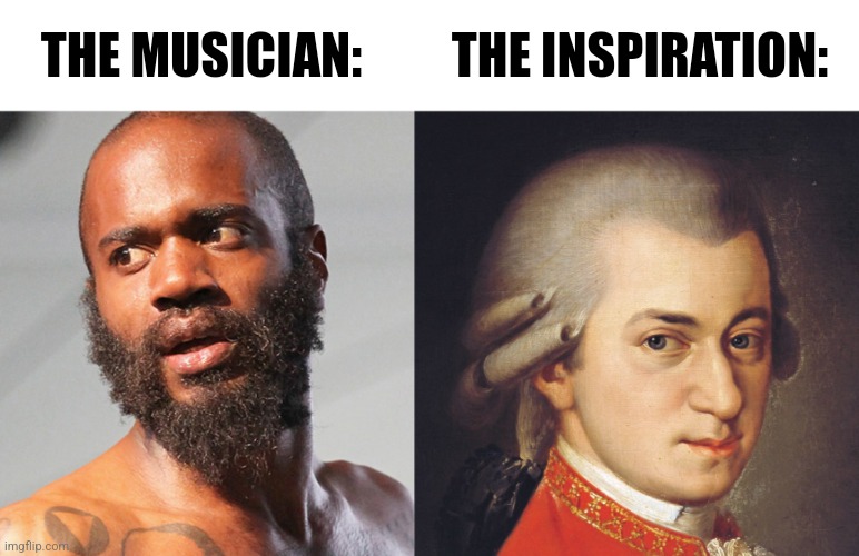 It never makes any sense | THE MUSICIAN:; THE INSPIRATION: | image tagged in memes,music meme,classical music,mozart,rap,musician | made w/ Imgflip meme maker
