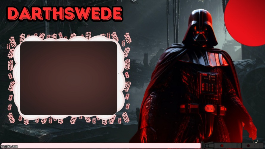 DarthSwede announcement template made by -Nightfire- Blank Meme Template