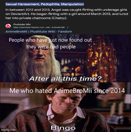 I told you so (AnimeBroMii being a pedo edition) | image tagged in spiderman,willem dafoe,harry potter,dumbledore,animebromii,pedophile | made w/ Imgflip meme maker