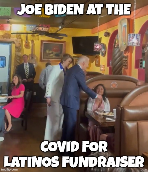 Covid for Latinos | JOE BIDEN AT THE; COVID FOR LATINOS FUNDRAISER | image tagged in latino,fjb,covid,maga,make america great again,grim reaper knocking door | made w/ Imgflip meme maker