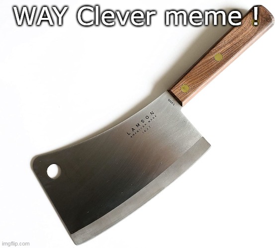 WAY Clever meme ! | made w/ Imgflip meme maker