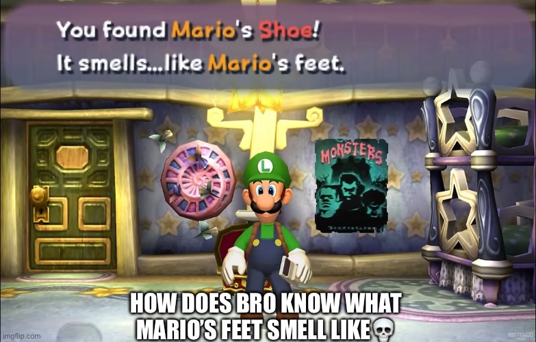 how does bro know what Mario’s feet smell like? | HOW DOES BRO KNOW WHAT MARIO’S FEET SMELL LIKE💀 | made w/ Imgflip meme maker