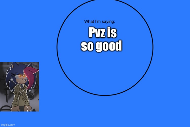 Hi chat | Pvz is so good | image tagged in anithehedgehog s announcement temp | made w/ Imgflip meme maker