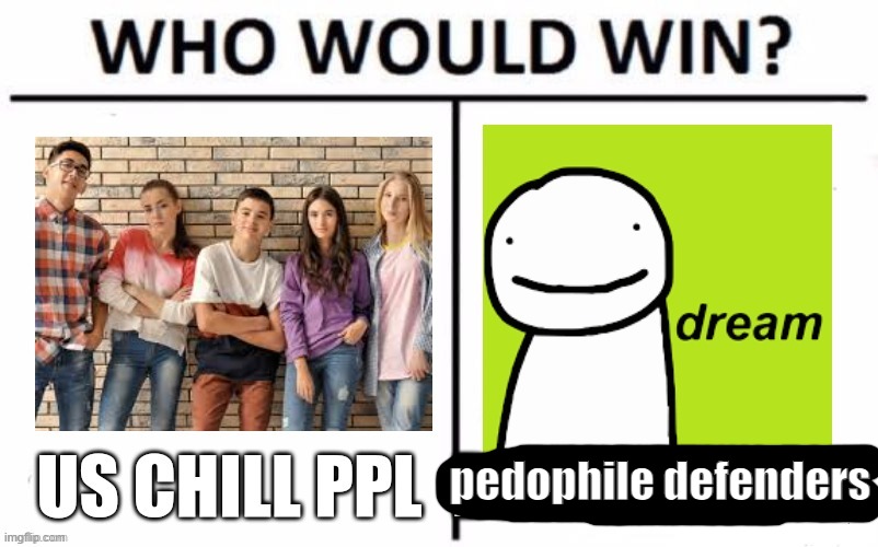yeah gee guys which one is the better one this is so hard | pedophile defenders | made w/ Imgflip meme maker