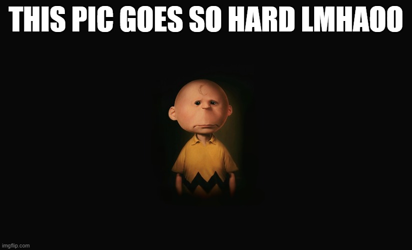 THIS PIC GOES SO HARD LMHAOO | made w/ Imgflip meme maker