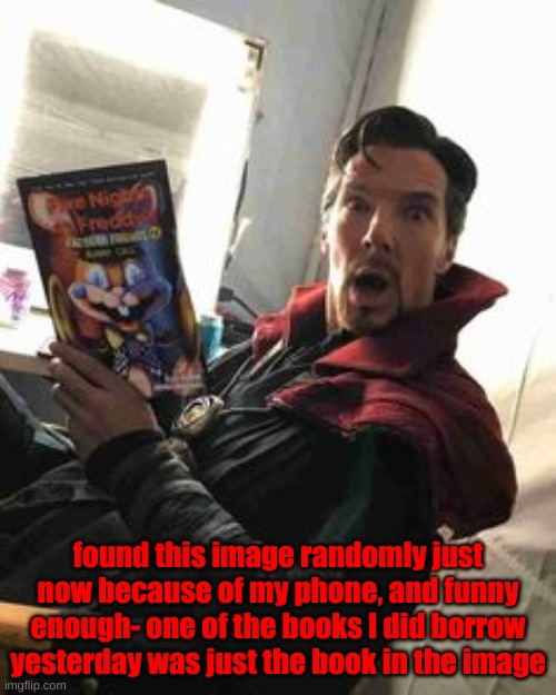 found this image randomly just now because of my phone, and funny enough- one of the books I did borrow yesterday was just the book in the image | made w/ Imgflip meme maker