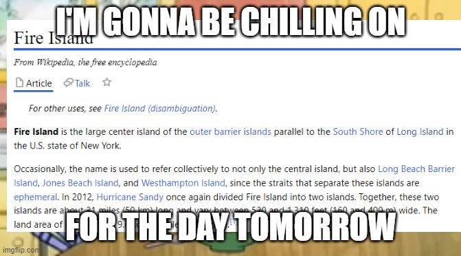 You might see me on for a bit and in the car/on the ferry | I'M GONNA BE CHILLING ON; FOR THE DAY TOMORROW | image tagged in punch | made w/ Imgflip meme maker