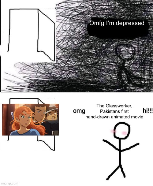 OMG hi | Omfg I’m depressed; The Glassworker, Pakistans first hand-drawn animated movie | image tagged in omg hi,memes,movies,anime meme,shitpost,funny memes | made w/ Imgflip meme maker