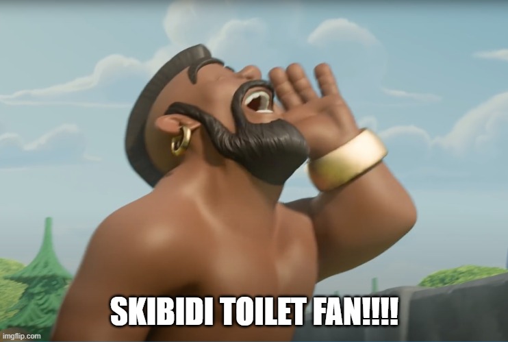 Hog rider | SKIBIDI TOILET FAN!!!! | image tagged in hog rider | made w/ Imgflip meme maker