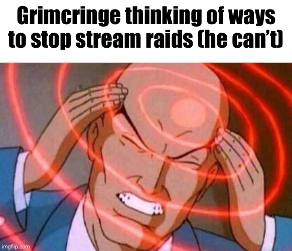 Anime guy brain waves | Grimcringe thinking of ways to stop stream raids (he can’t) | image tagged in anime guy brain waves | made w/ Imgflip meme maker