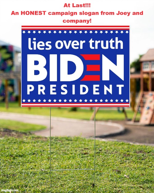 An HONEST Biden Slogan! | image tagged in creepy joe biden | made w/ Imgflip meme maker