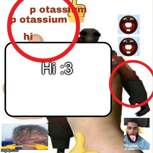 potassium announcement template | Hi :3 | image tagged in potassium announcement template | made w/ Imgflip meme maker