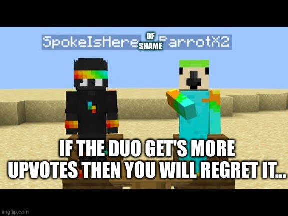 duo of shame | image tagged in duo of shame | made w/ Imgflip meme maker