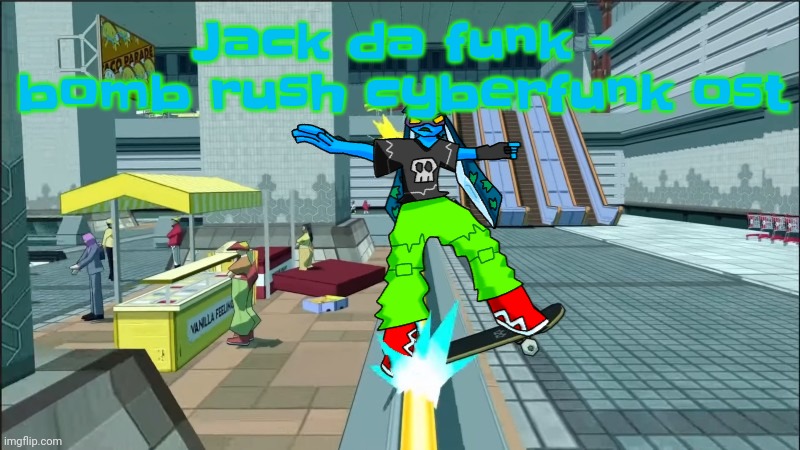 Hideki naganuma is sharing the #1 spot on my best music artists list along with sElf and orbital | Jack da funk - bomb rush cyberfunk ost | image tagged in bomb rush cyberfunk | made w/ Imgflip meme maker