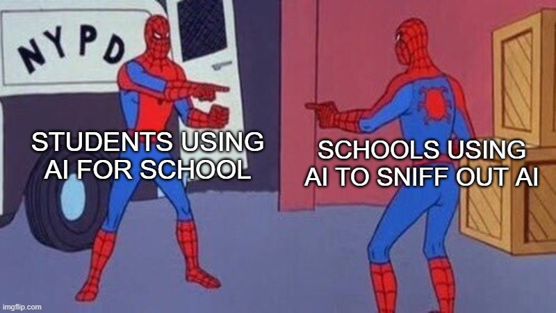 spiderman pointing at spiderman | STUDENTS USING AI FOR SCHOOL; SCHOOLS USING AI TO SNIFF OUT AI | image tagged in spiderman pointing at spiderman | made w/ Imgflip meme maker