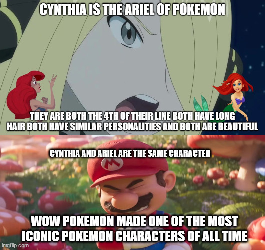 mario knows pokemon facts | CYNTHIA AND ARIEL ARE THE SAME CHARACTER; WOW POKEMON MADE ONE OF THE MOST ICONIC POKEMON CHARACTERS OF ALL TIME | image tagged in pokemon facts,pokemon,mario,ariel,videogames,nintendo | made w/ Imgflip meme maker